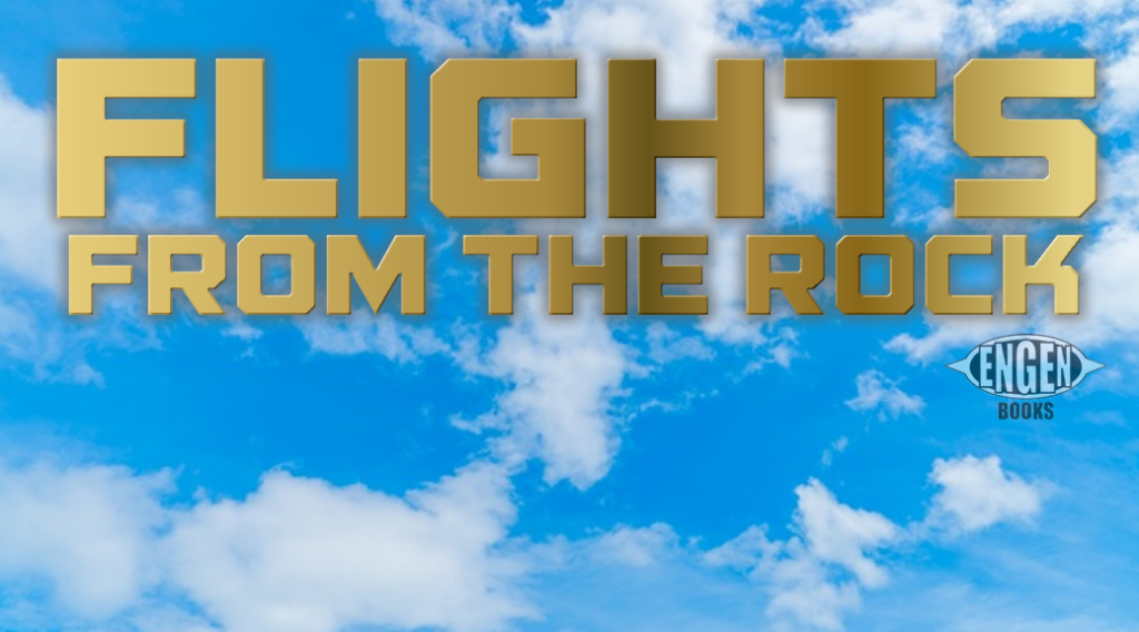 Teaser image for Engen Books' Flights From the Rock, featuring the title, in gold block letters in front of a few clouds and blue sky